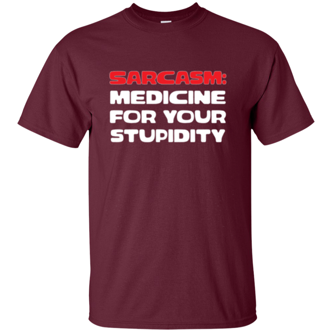 Sarcasm Medicine For Your Stupidity Funny Shirt