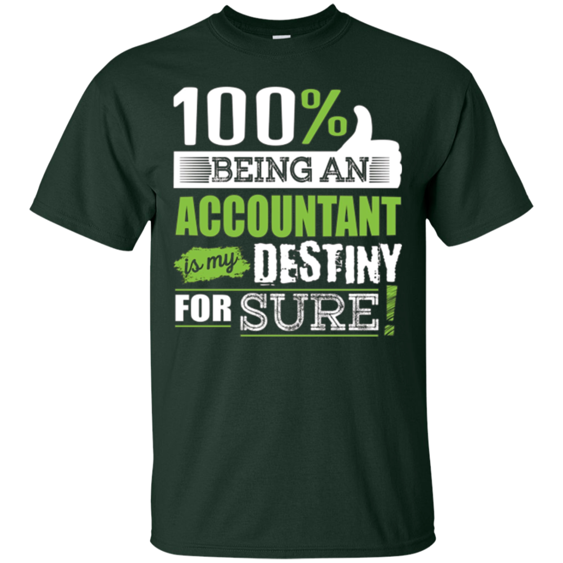 100% Being Accountant is My Destiny for Sure T-Shirt