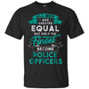 Image of All Men Created Equal Funny Police Officer Shirt