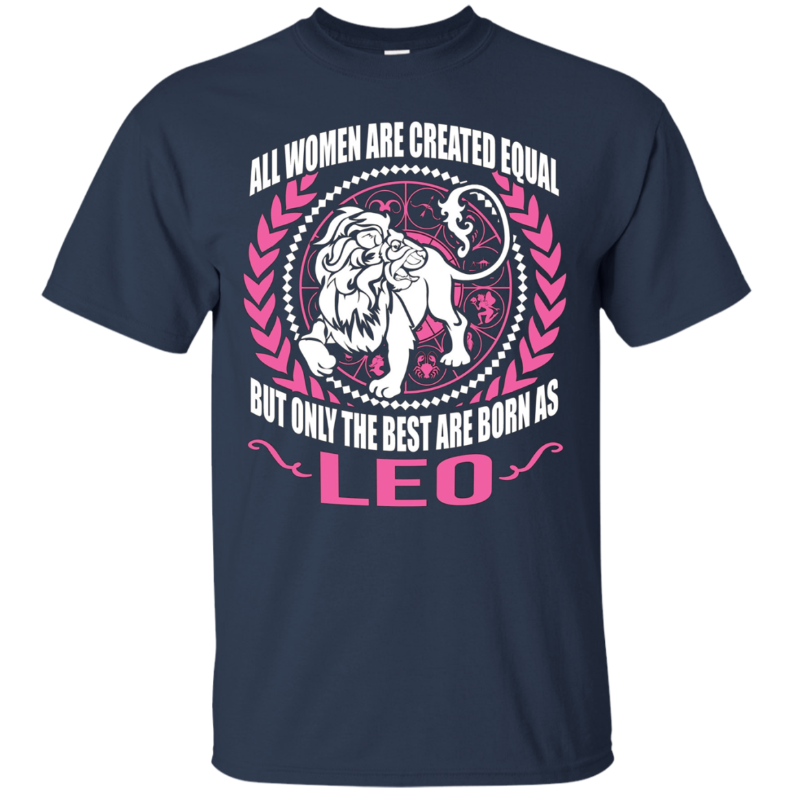 All Women Are Created Equal, Best Are Born As Leo Tee