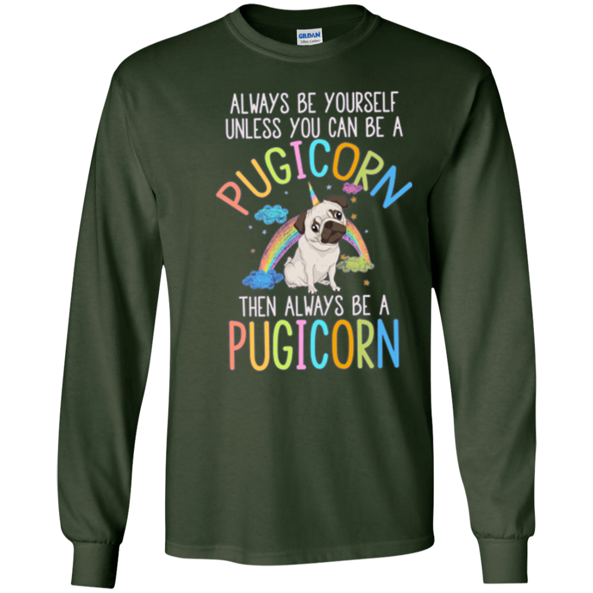 Always be Yourself or a Pugicorn Unicorn Pug Rainbow T Shirt