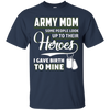 Image of Army Mom Shirt I Gave Birth To My Heroes Funny For Mother