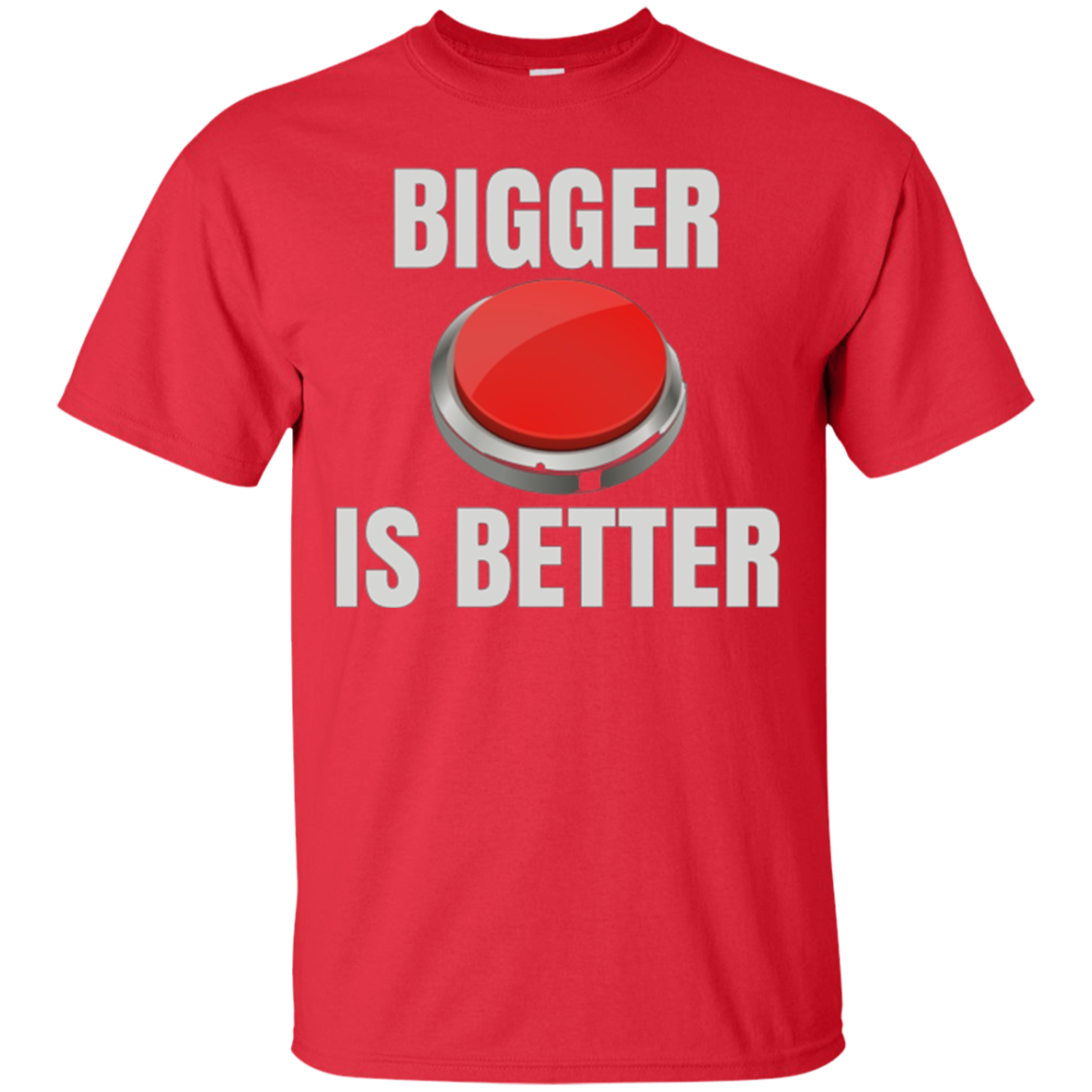 Bigger Is Better Trump Button Funny Quote T Shirt
