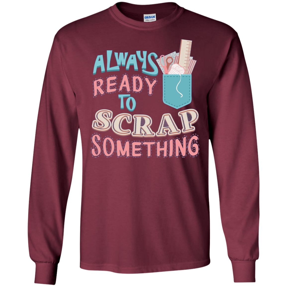 Always Ready To Scrap Something Scrapbooking Shirt