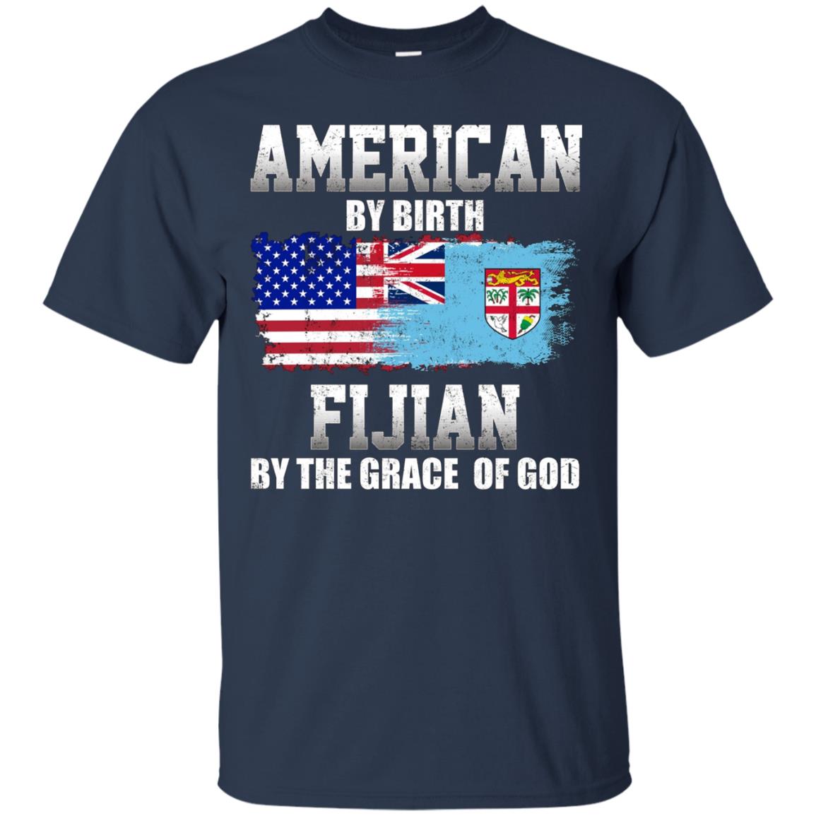 American By Birth Fijian By The Grace Of God T-shirt