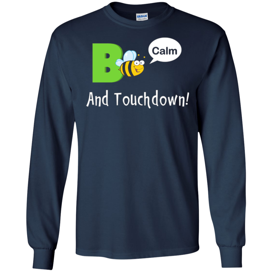 "Bee Calm and Touchdown!" T-Shirt