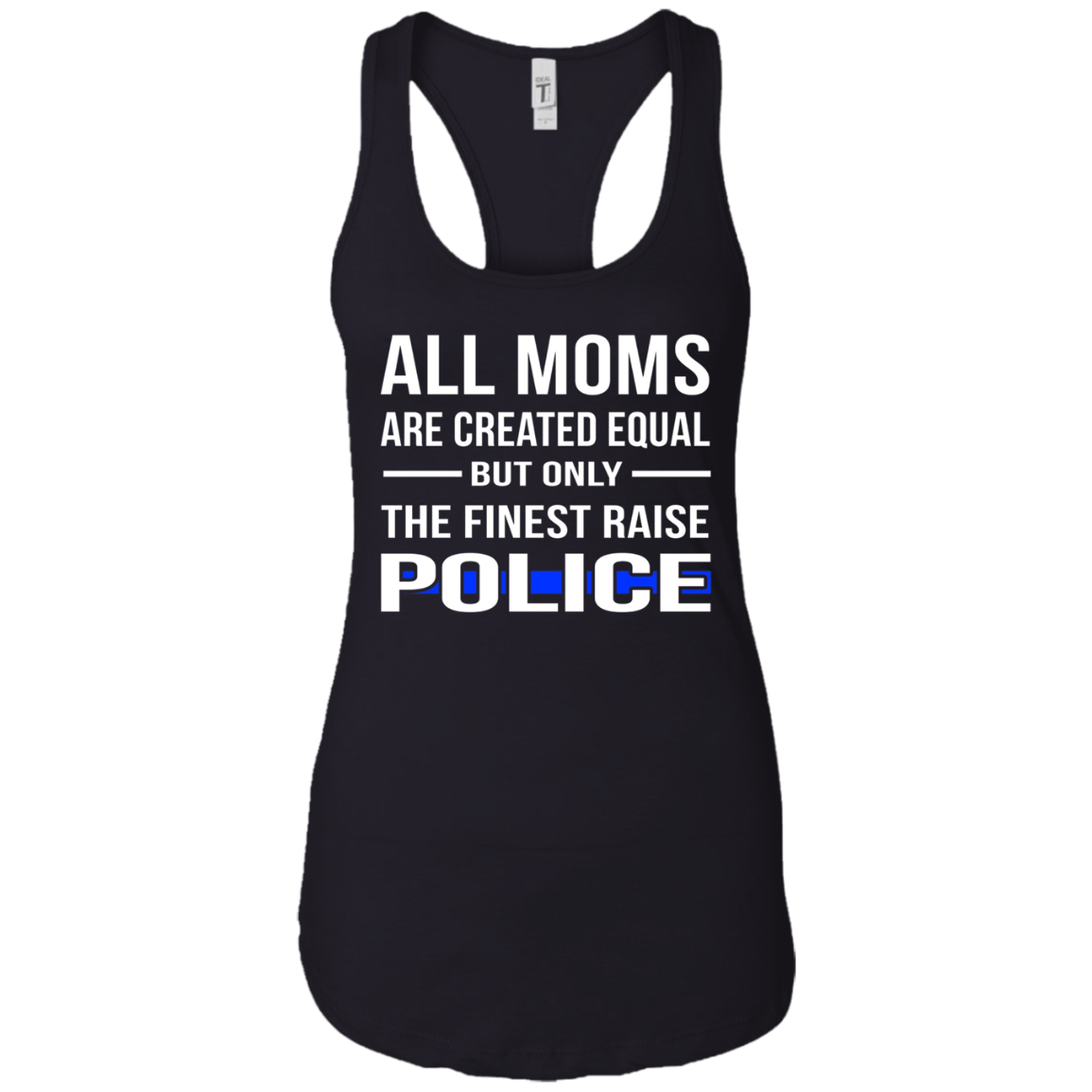 All Moms Are Created Equal But Only The Finest Raise Police