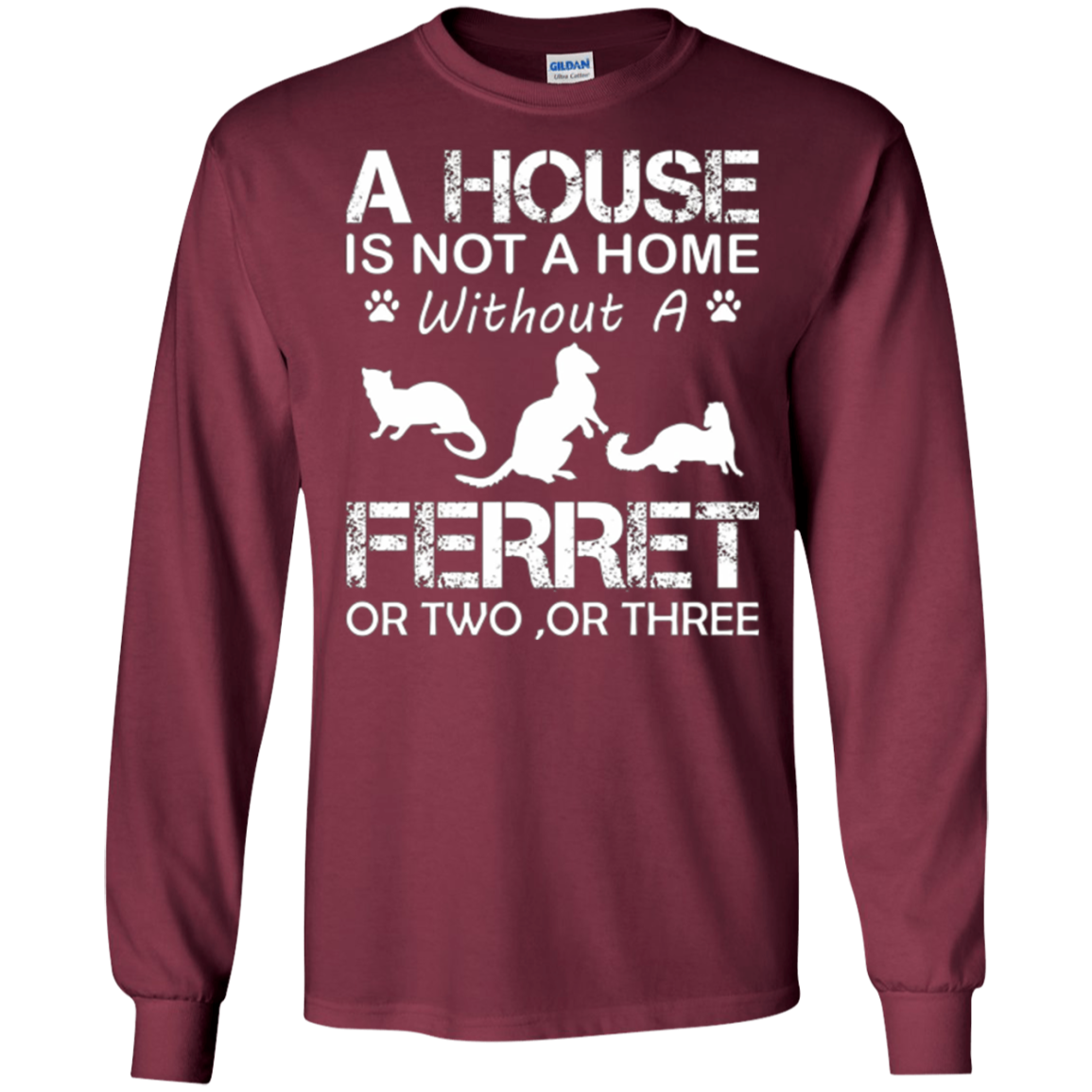 A House Is Not A Home Without A Ferret T-shirt