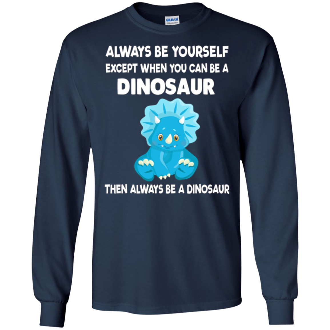 Always Be Yourself Dinosaur T-Shirt Gift (Kid Shirt)