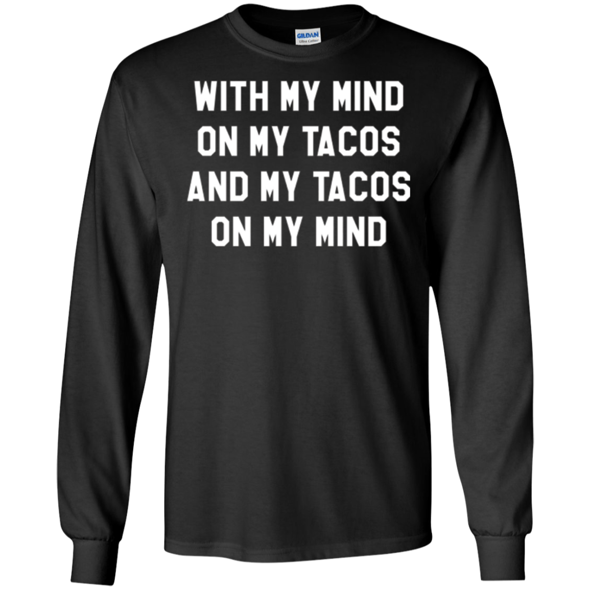 With My Mind On My Tacos And My Tacos On My Mind T-Shirt