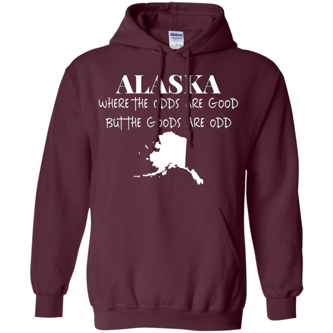 Alaska - Where the Odds Are Good But the Goods Are Odd Shirt