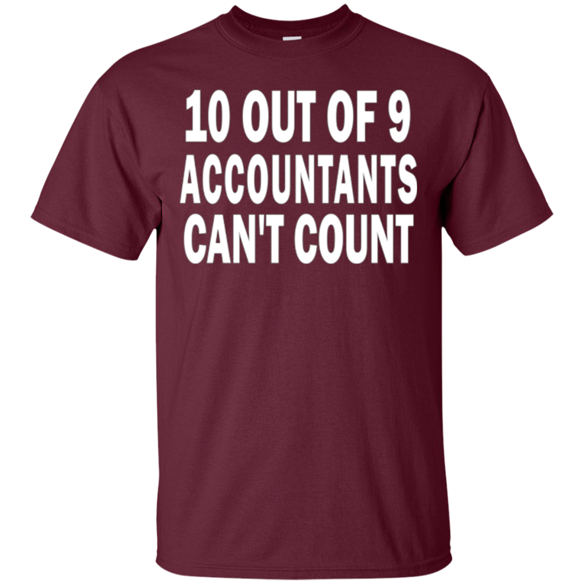 10 out of 9 accountants can't count | Funny CPA Quote Tshirt