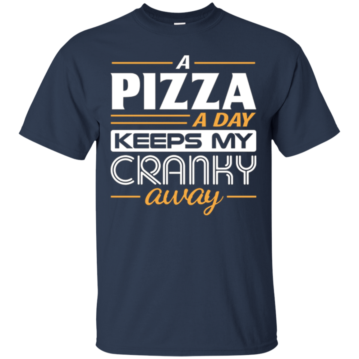 A Pizza a Day Keeps My Cranky Away Foodie T-Shirt
