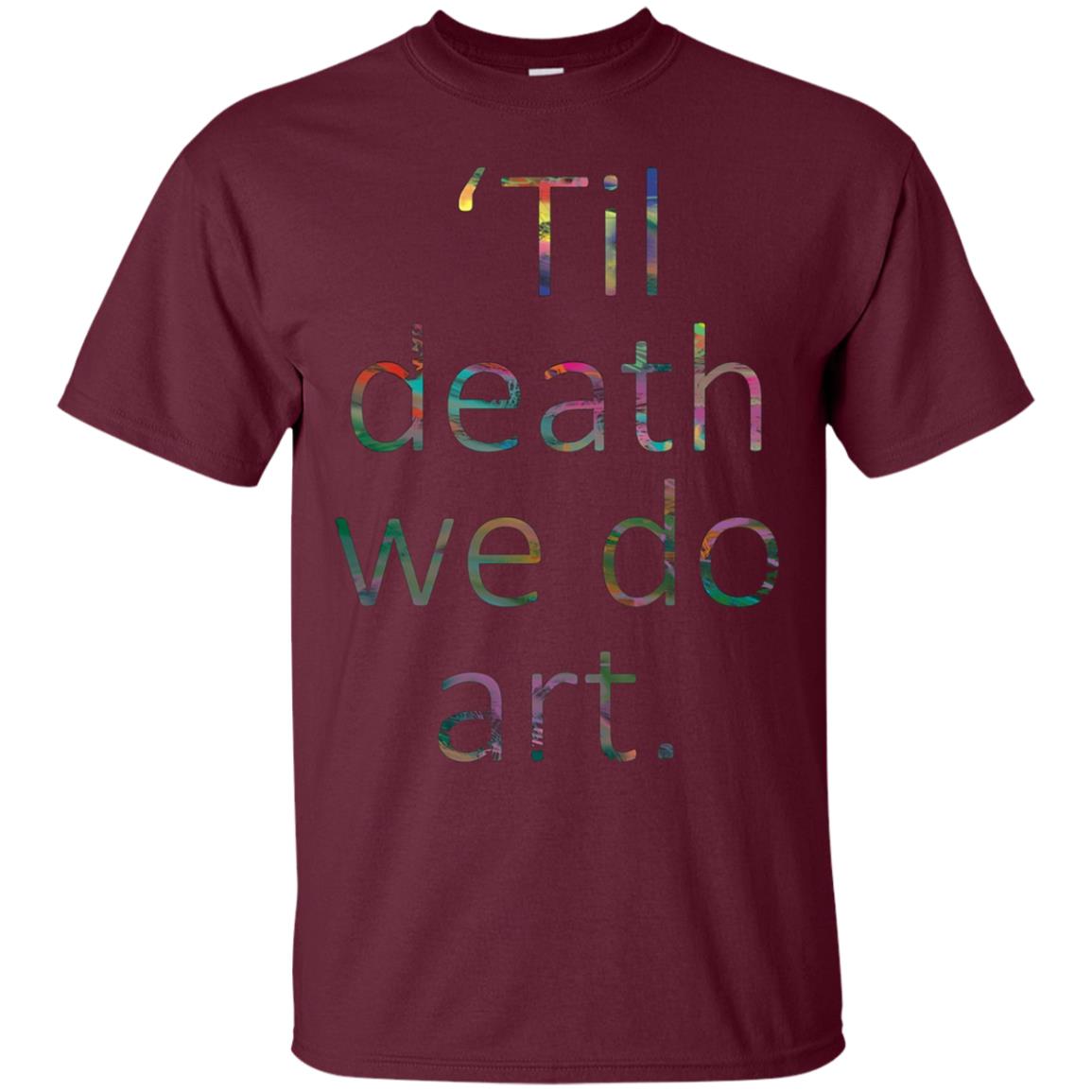 'Til death we do art. tshirt