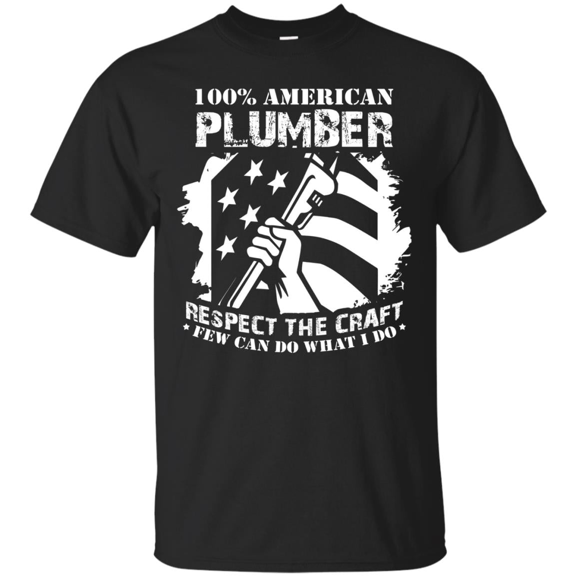 100% American Plumber Respect The Craft T-Shirt Gift