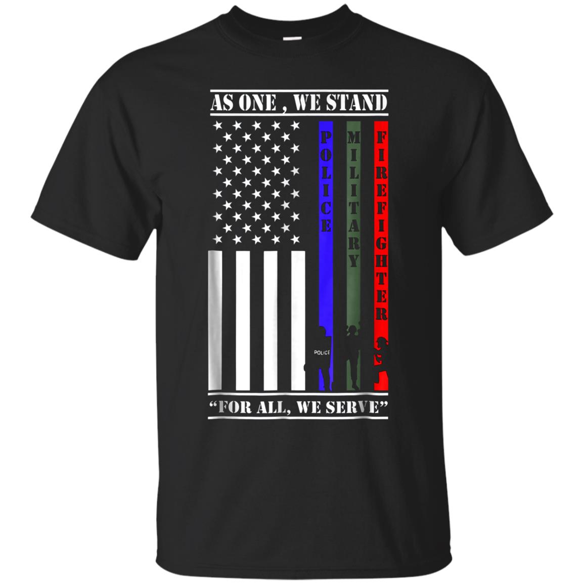 As One We Stand For All We Serve Police Military Firefighter