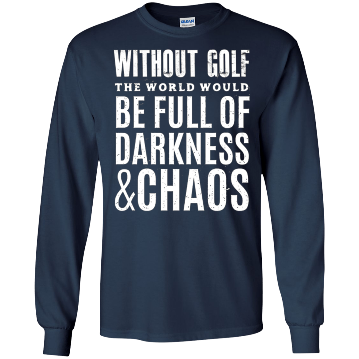 Without Golf - Darkness & Chaos - Funny Golfer T Shirt