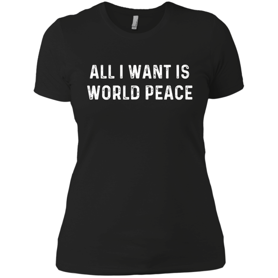 All I Want Is World Peace | Anti-war Harmony T-Shirt