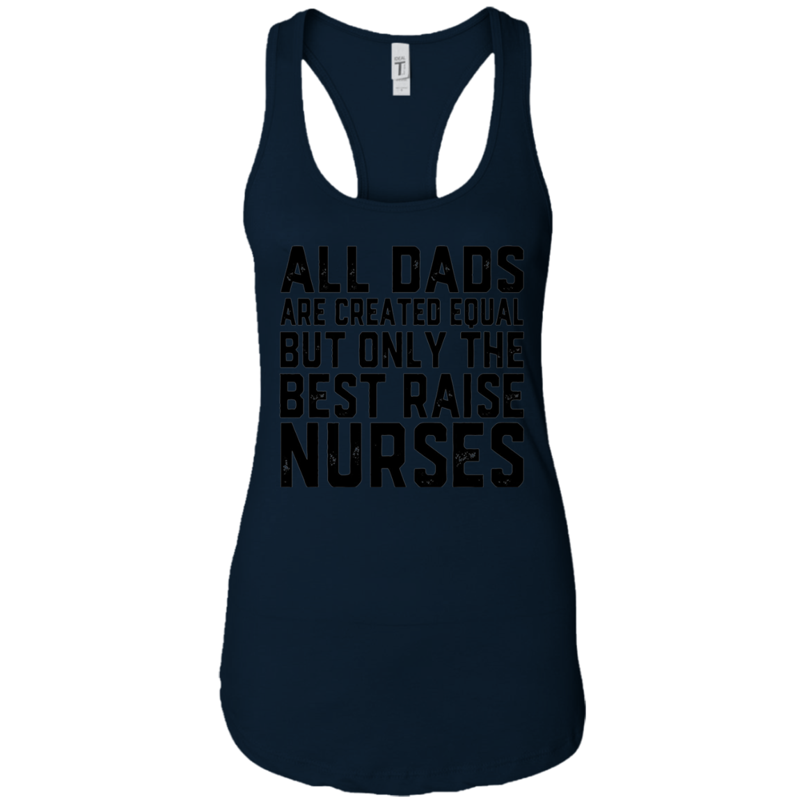 All Dads Are Created Equal Best Raise Nurses T-Shirt nursing