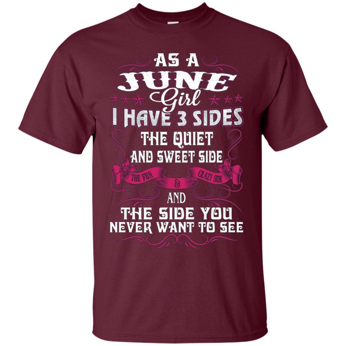 As A June Girl I Have 3 Sides - Born In June Tshirt