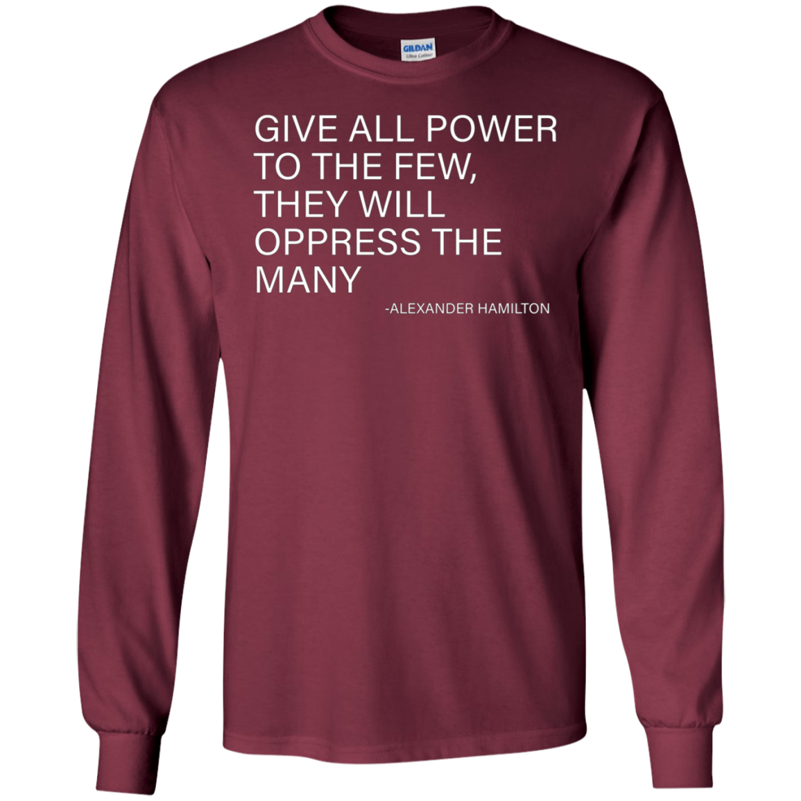Alexander Hamilton Quote T-Shirt - The few oppress the many