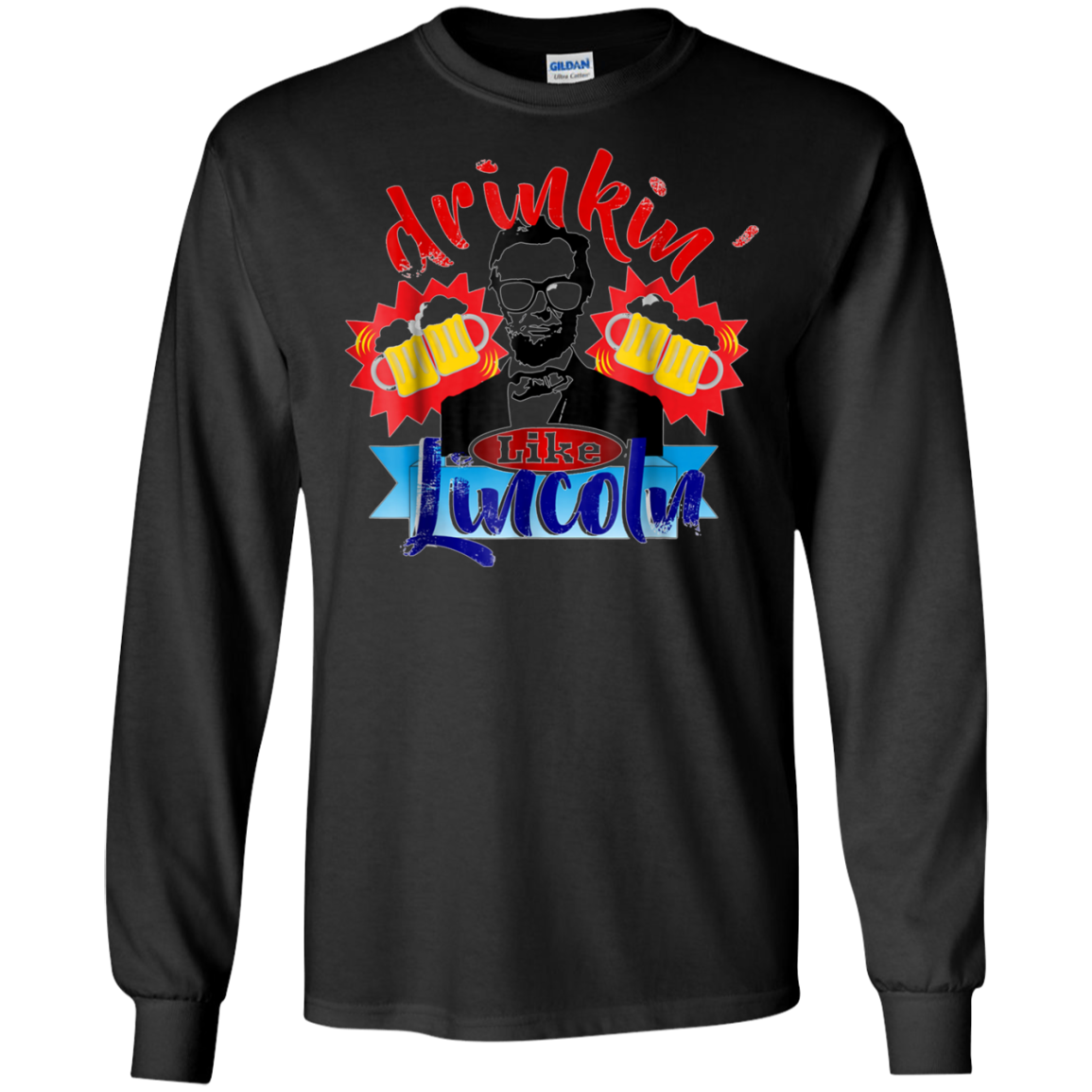 Abraham Lincoln Shirt Drinking Like Lincoln T Shirt July 4th