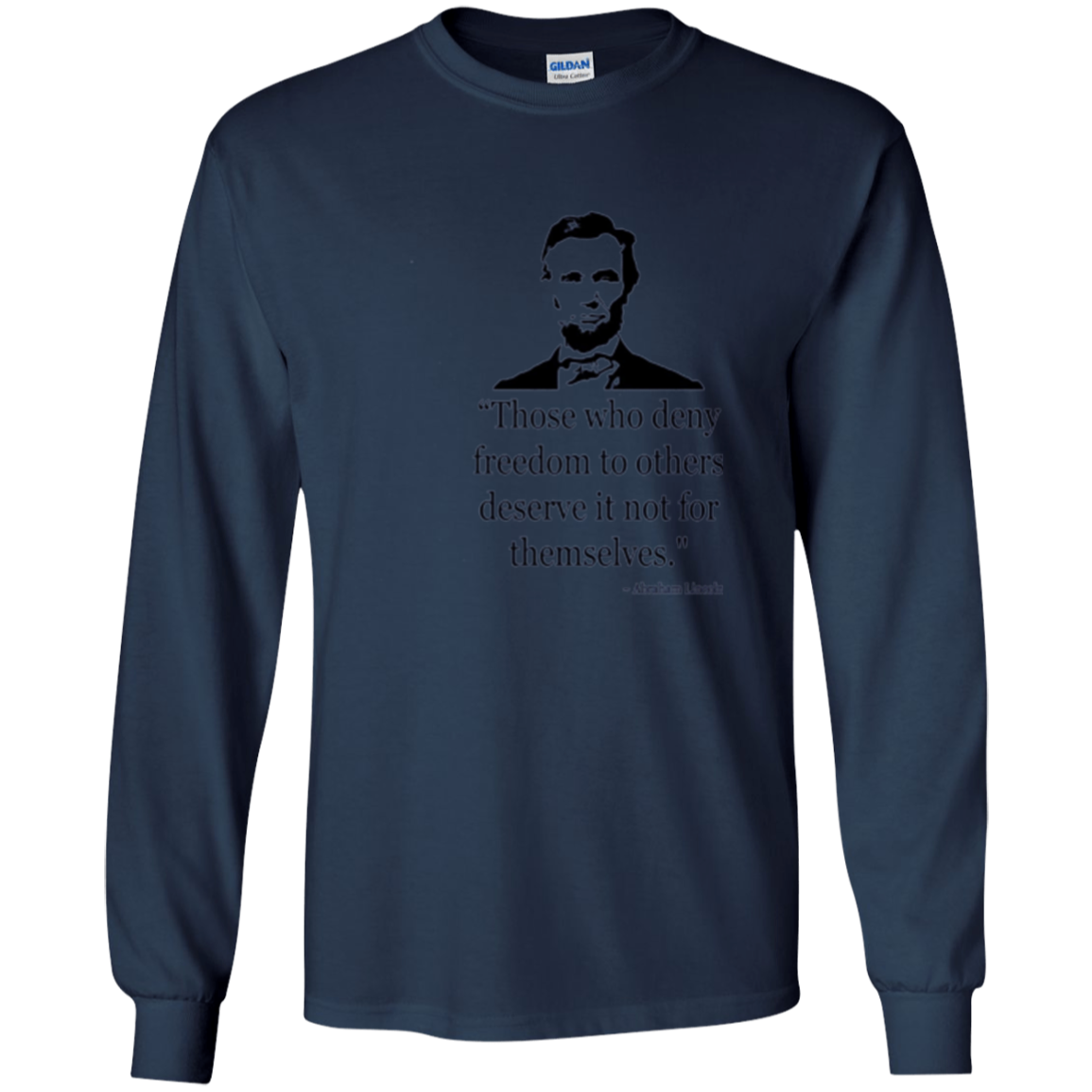 Abraham Lincoln Quote Those Who Deny Freedom T-Shirt