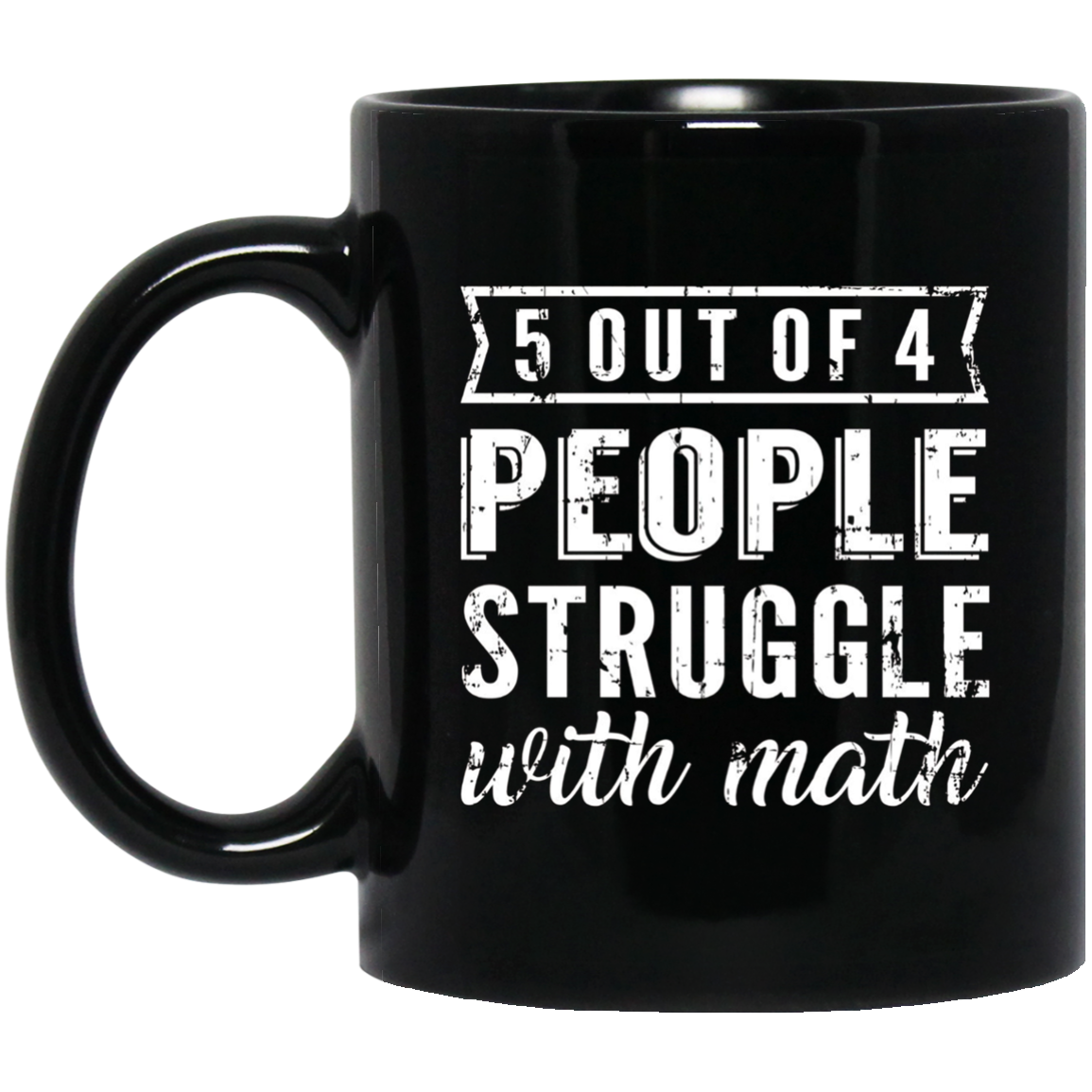 5 Out Of 4 People Struggle With Math T-shirt