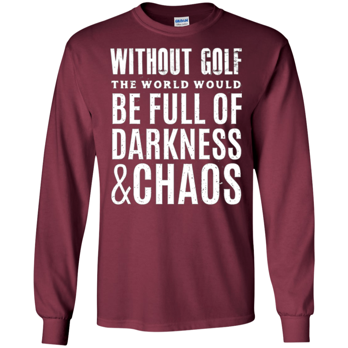 Without Golf - Darkness & Chaos - Funny Golfer T Shirt