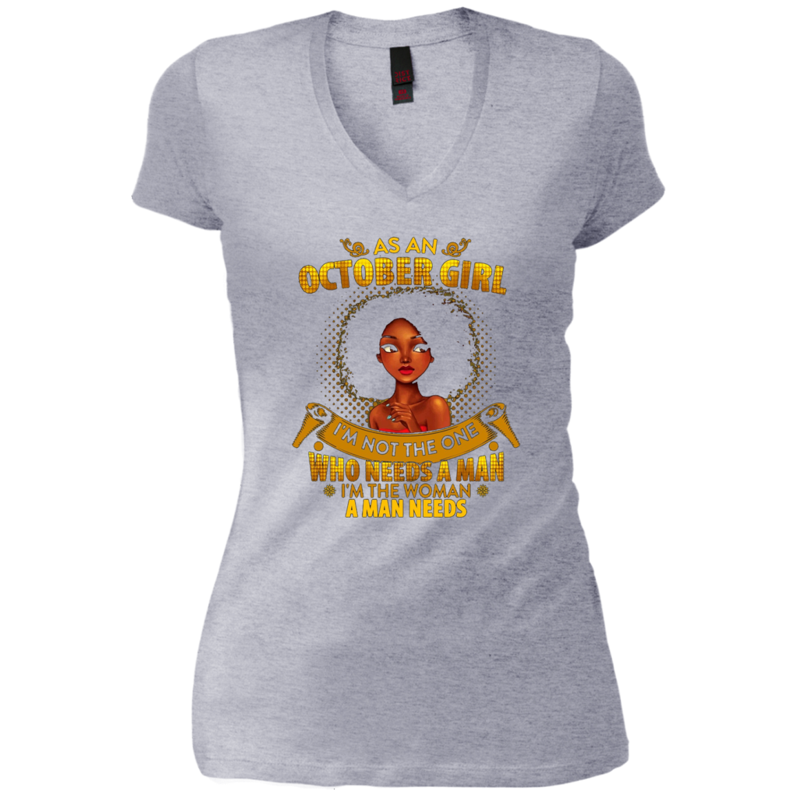 As An October Girl I'm The Woman A Man Needs Long Sleeve