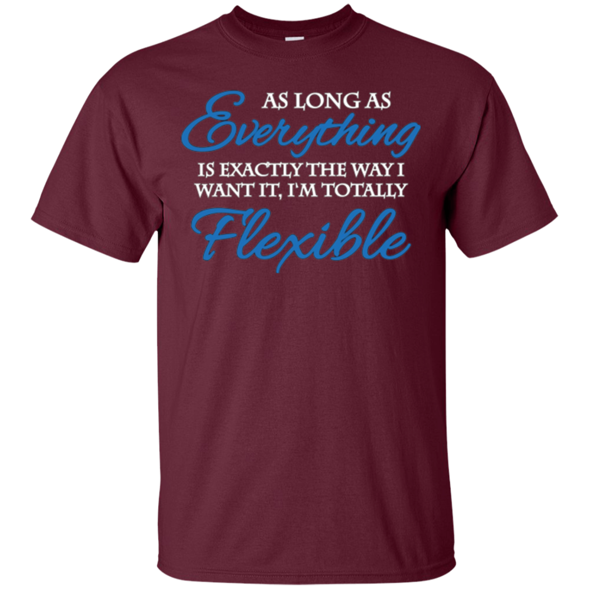 As long as everything is exactly the way I want it T-Shirt