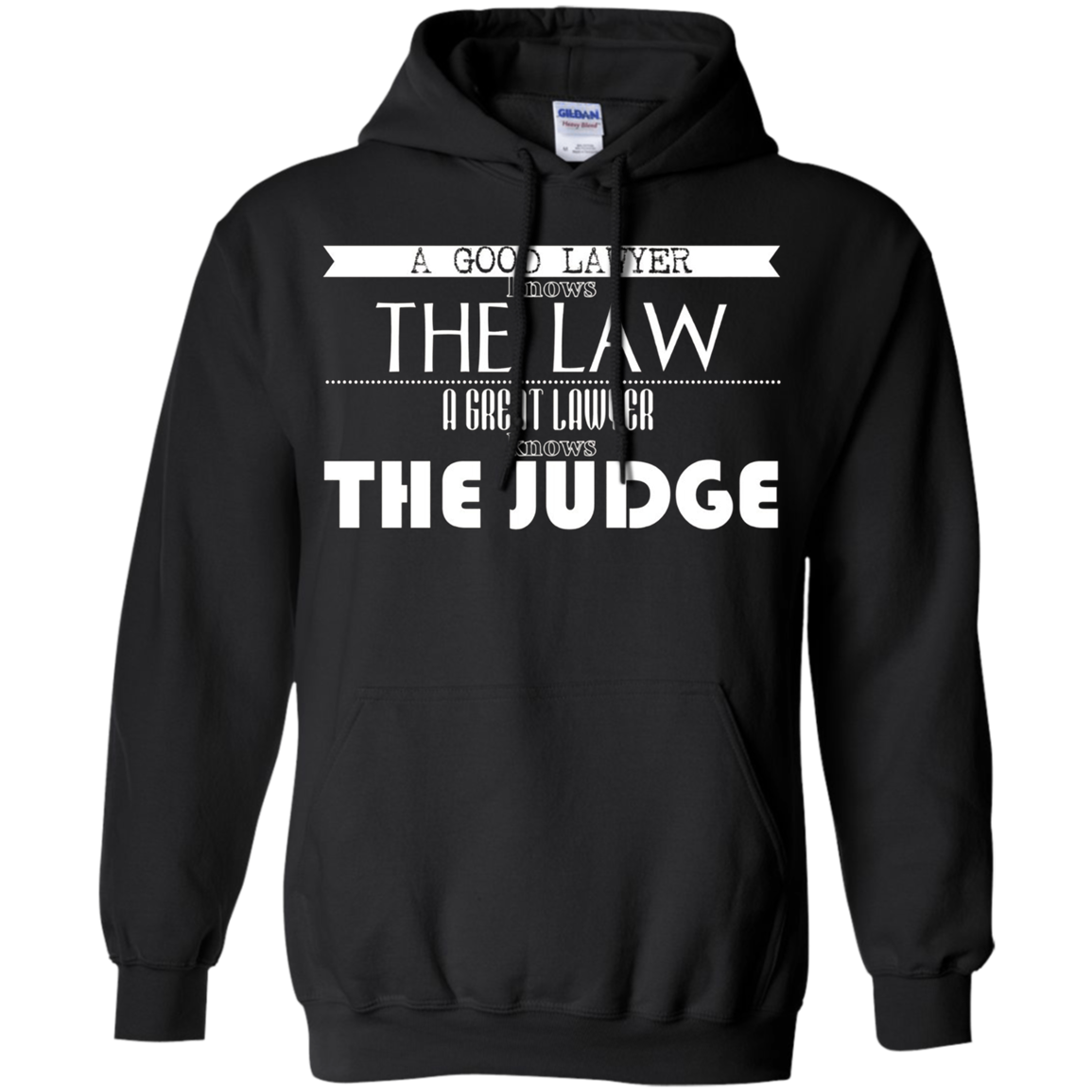 A Good Lawyer Knows The Law A Great Lawyer The Judge Shirt