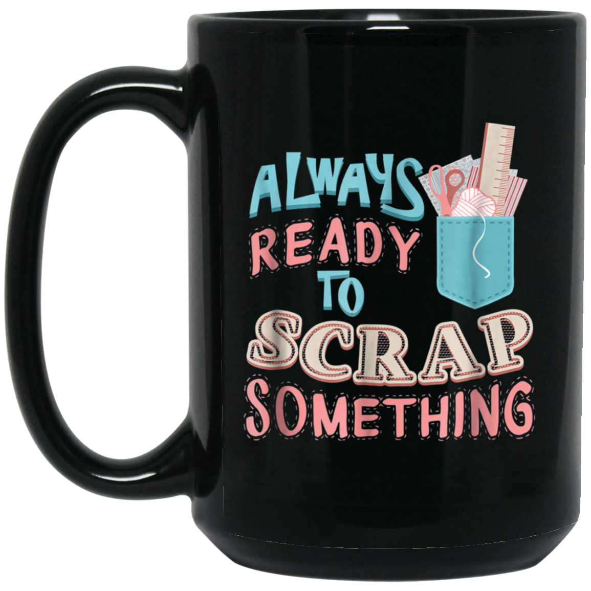 Always Ready To Scrap Something Scrapbooking T-Shirt