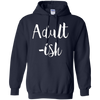 Image of Adult-ish - Funny Sarcastic Quote TShirt