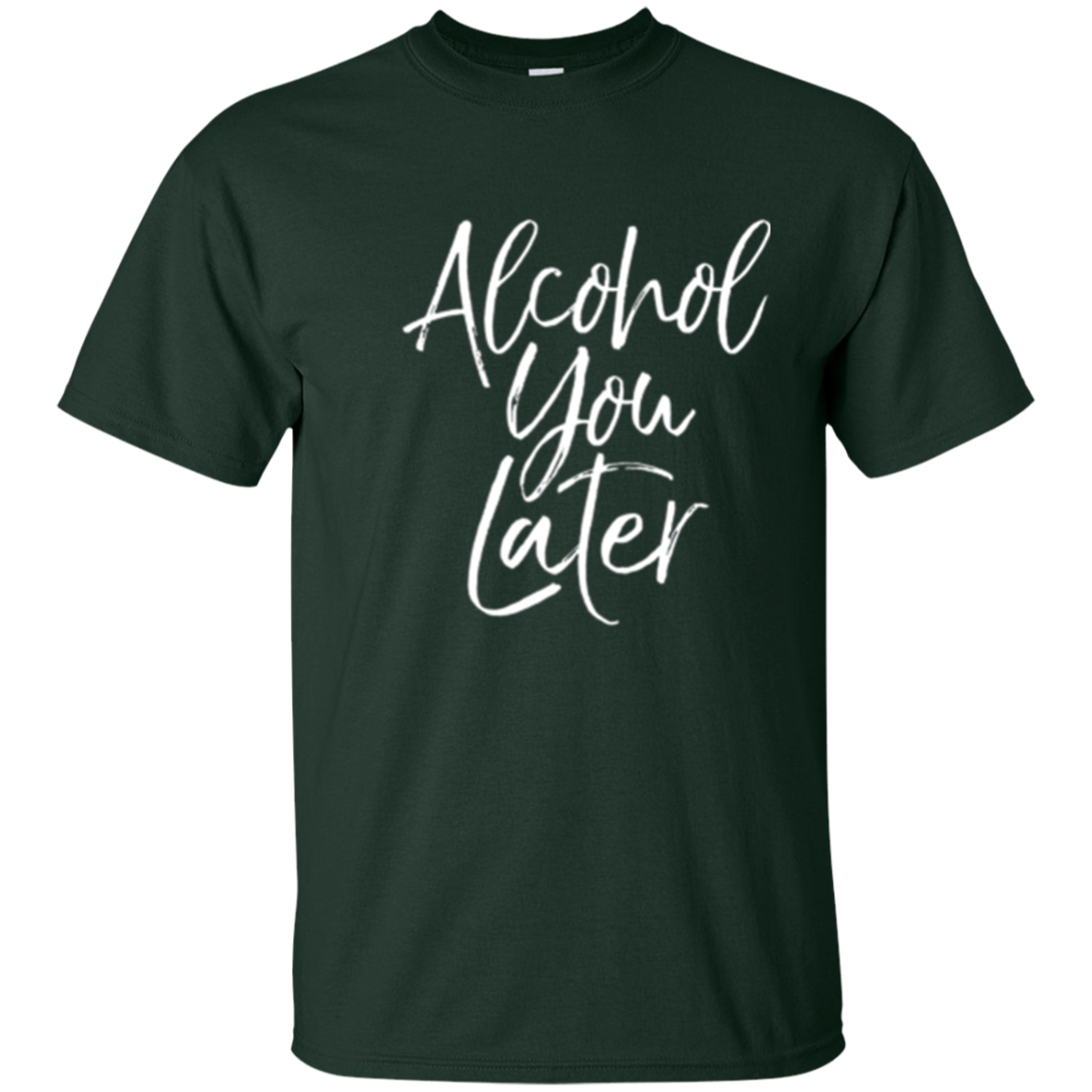 Alcohol You Later Shirt Funny Beer Pun Call You Drinking Tee