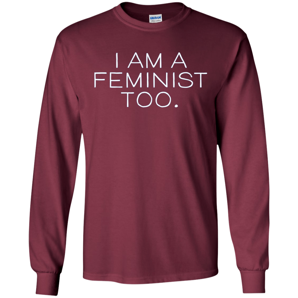 'I Am A Feminist Too' Long Sleeve Shirt