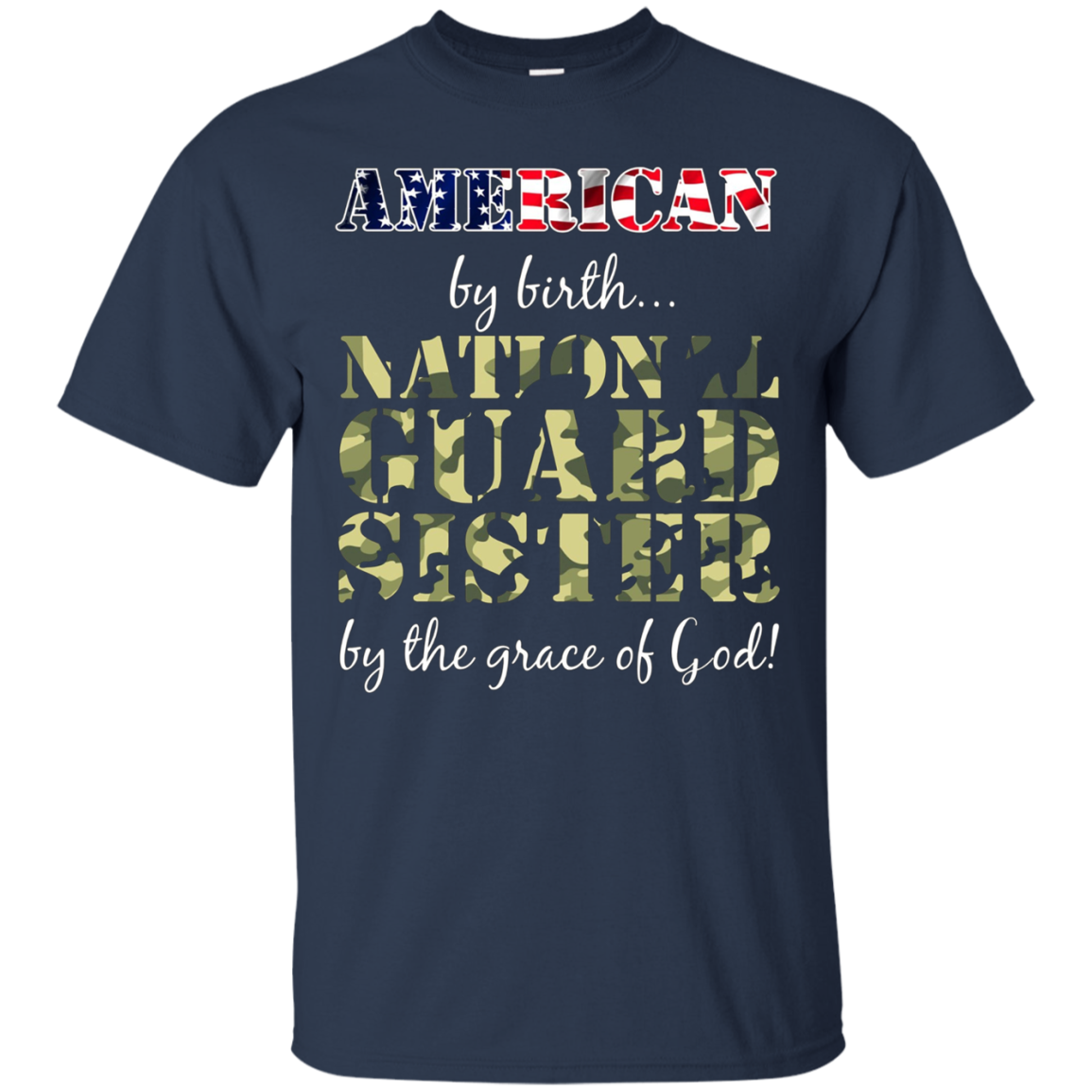 American By Birth National Guard Sister Grace of God T-Shirt