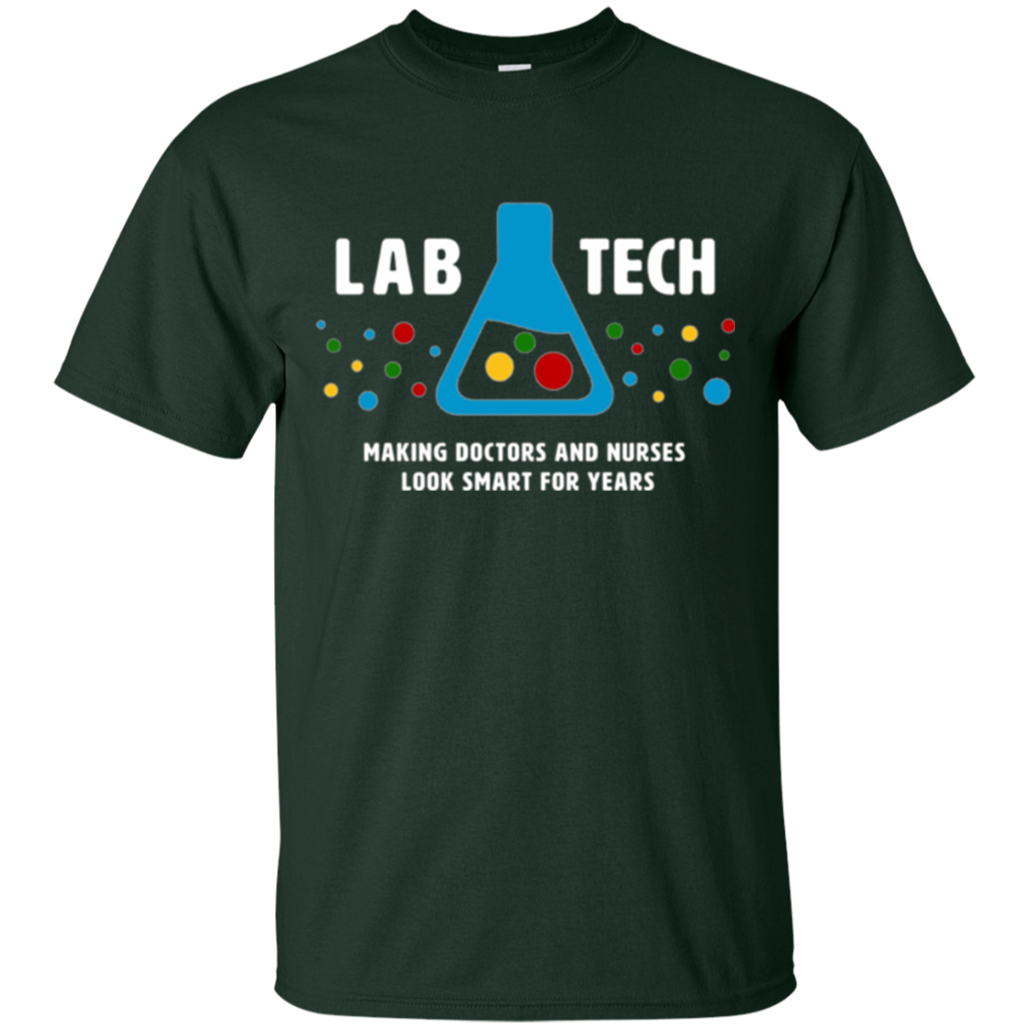 "Lab Tech: Making Doctors Look Smart" - funny medical tshirt