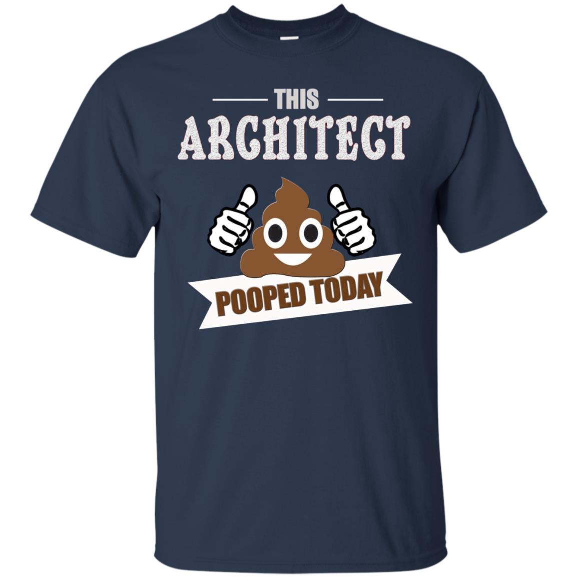 Architect pooped today, Gift designer architecture t shirt