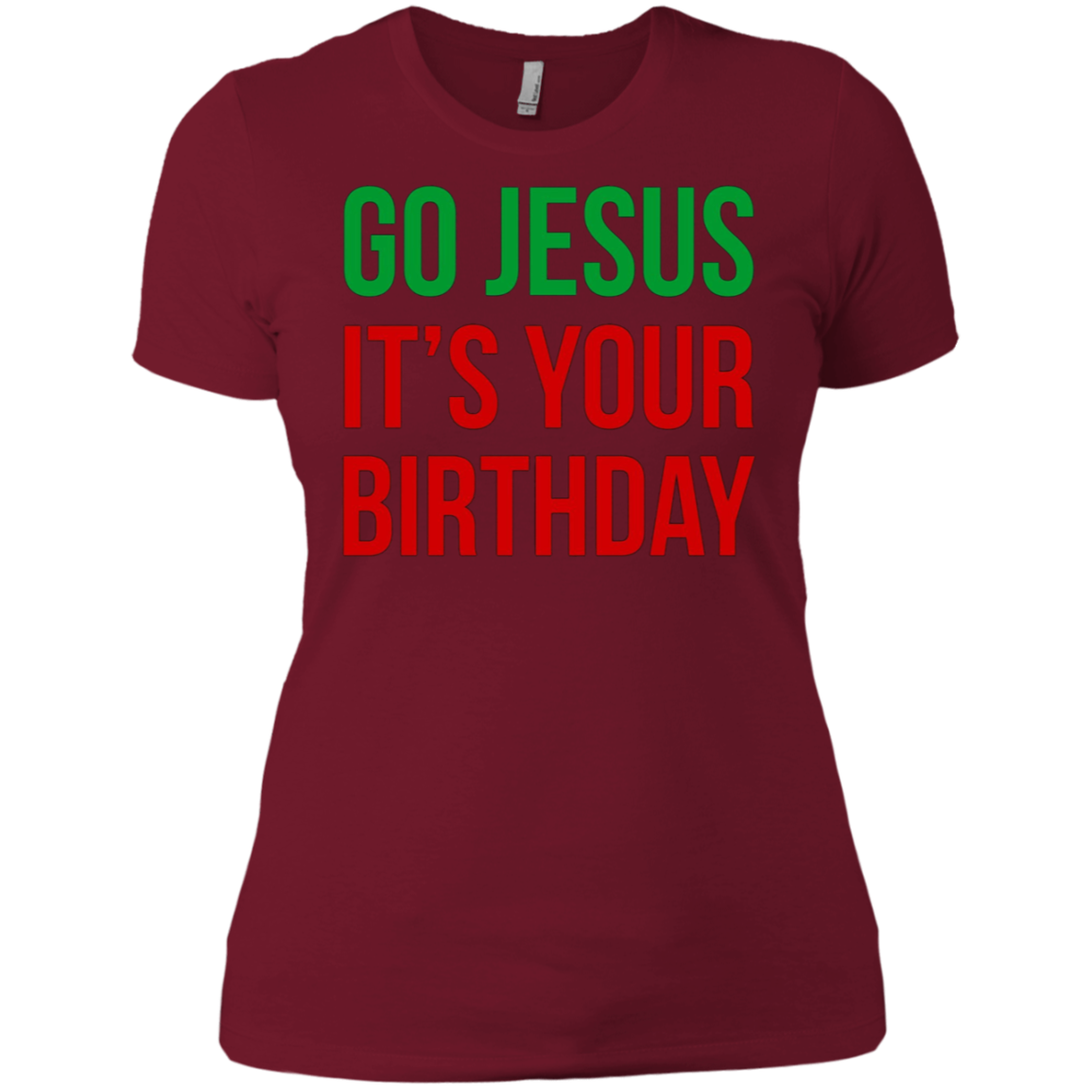 Christmas T-shirt - Go Jesus It's Your Birthday