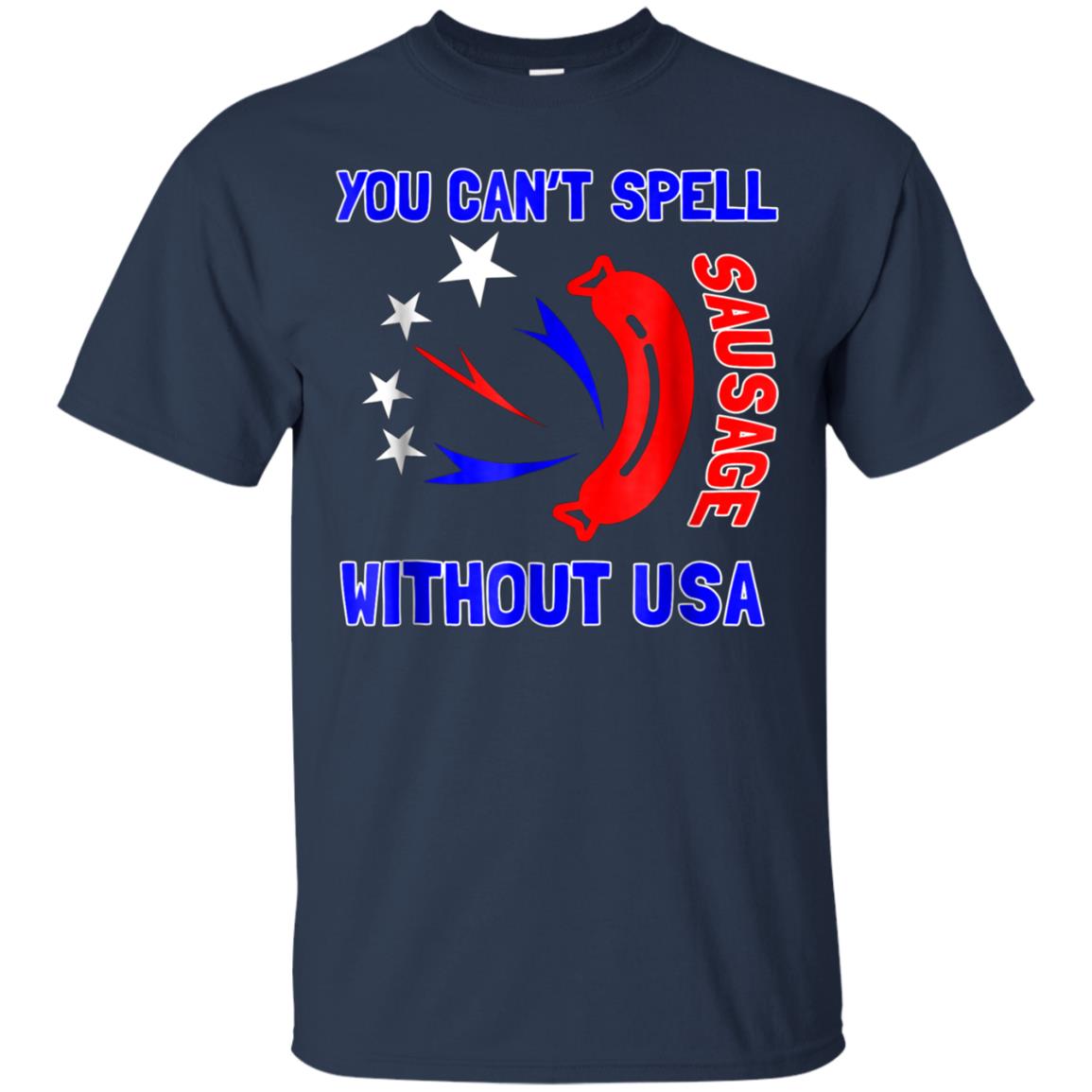 America - You Can't Spell Sausage Without USA T Shirt
