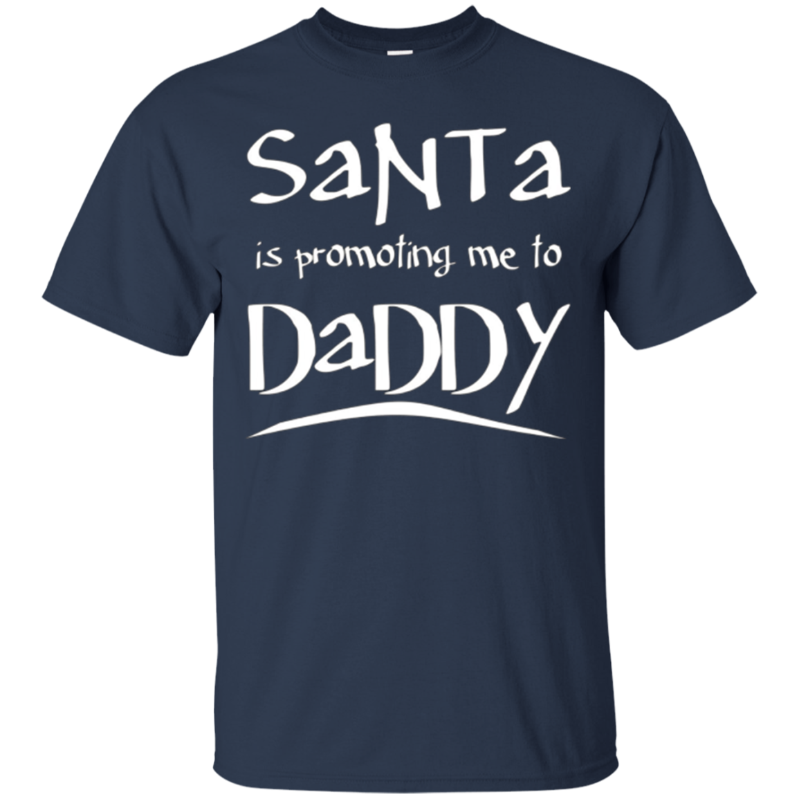 Santa Is Promoting Me To Daddy T-Shirt | Christmas Tee
