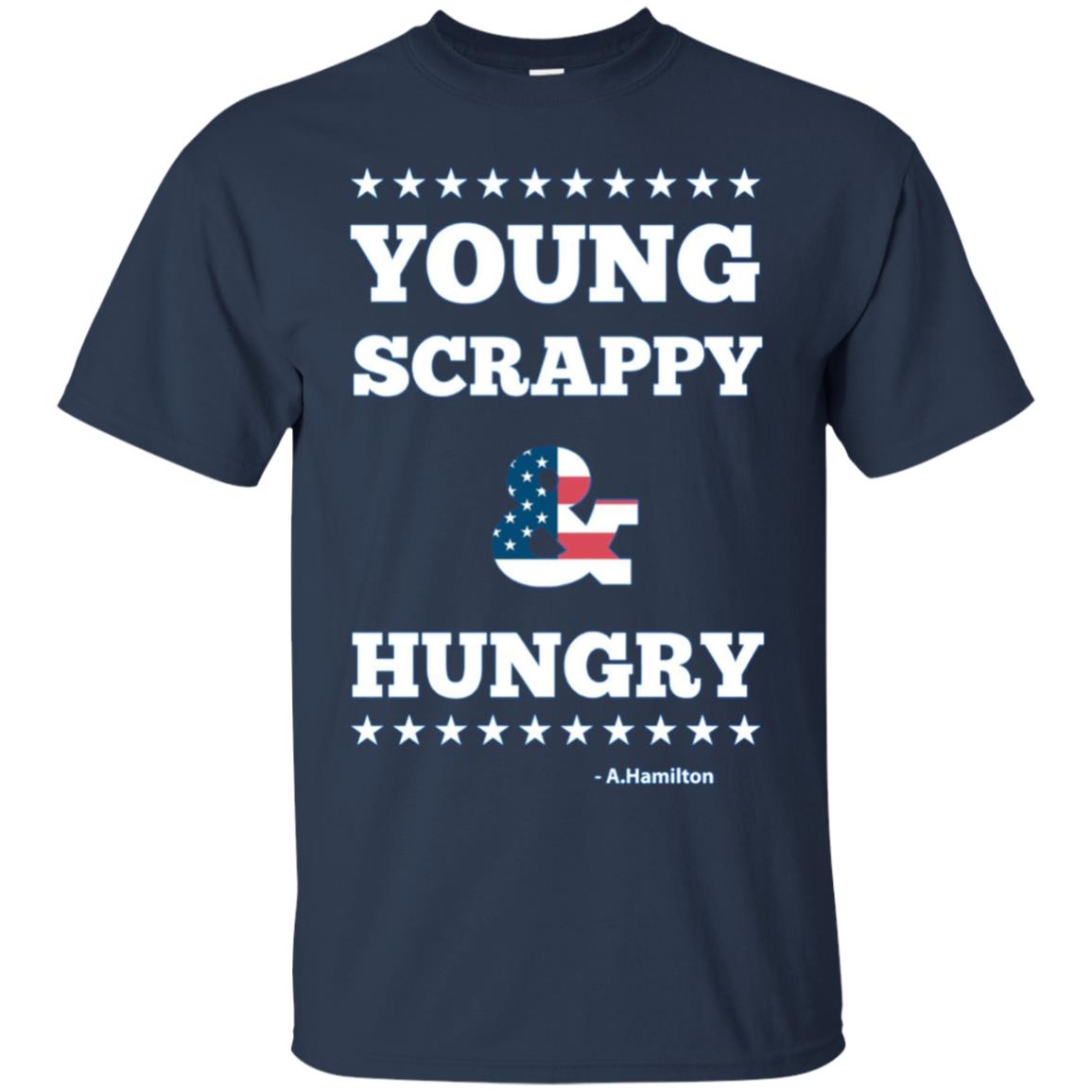 A.Hamilton Quote - Young Scrappy and Hungry T-shirt