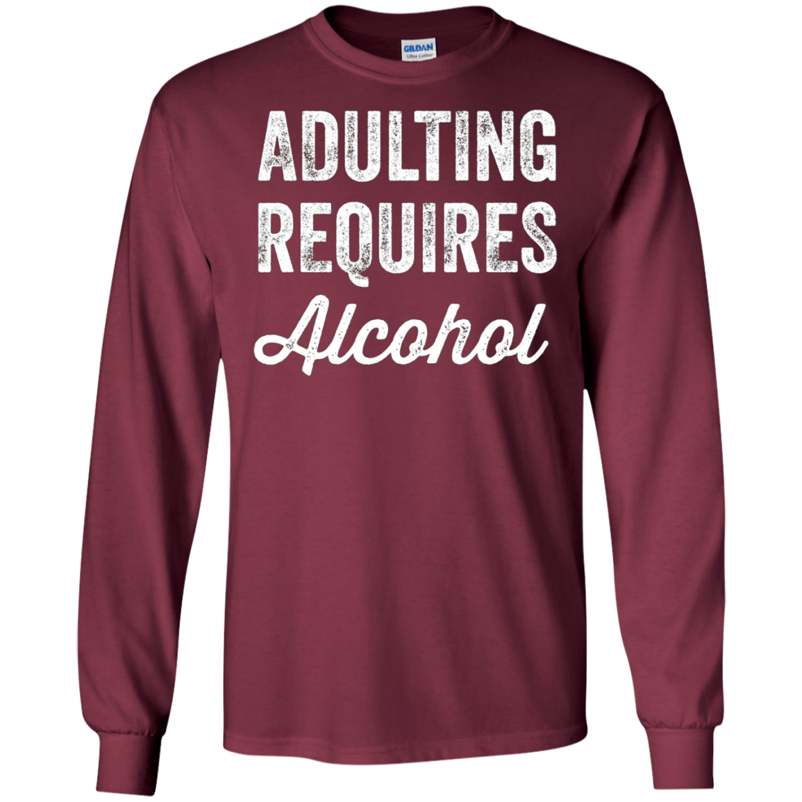 Adulting Requires Alcohol T-Shirt - Funny Drinking Lovers