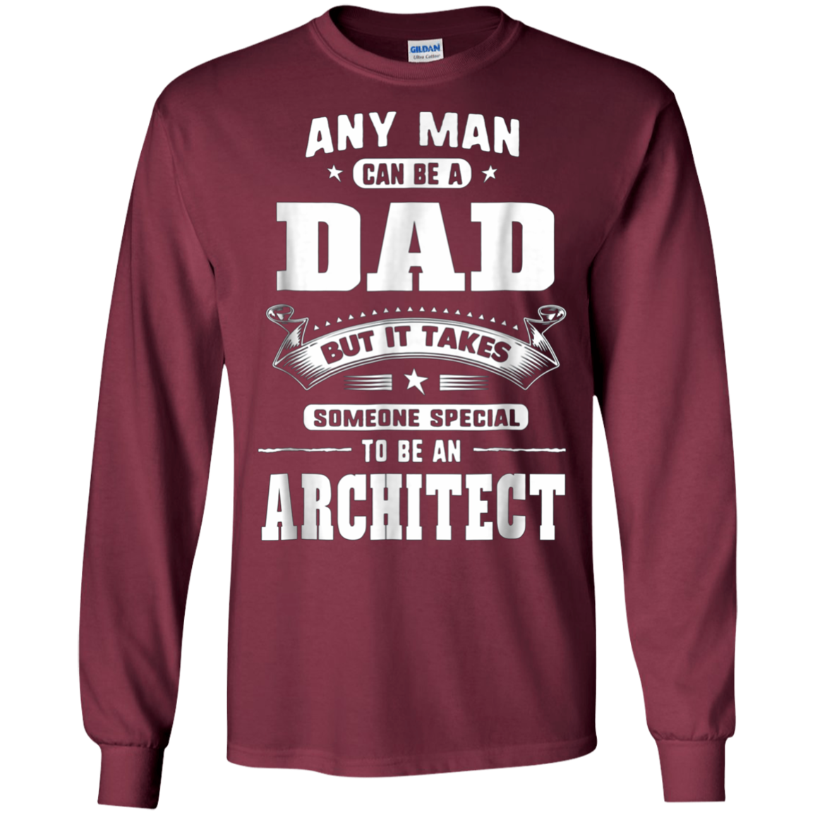 Any Man Can Be A Dad Special One An Architect T-Shirt