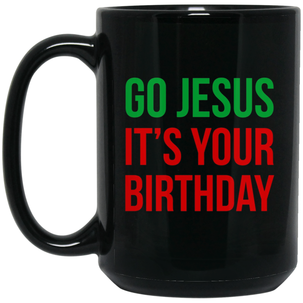 Christmas T-shirt - Go Jesus It's Your Birthday