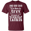Image of and god said taurus is sexy t-shirt