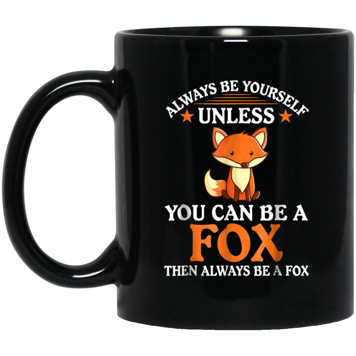 Always Be Yourself Unless You Can Be A Fox Shirt Funny T-Sh