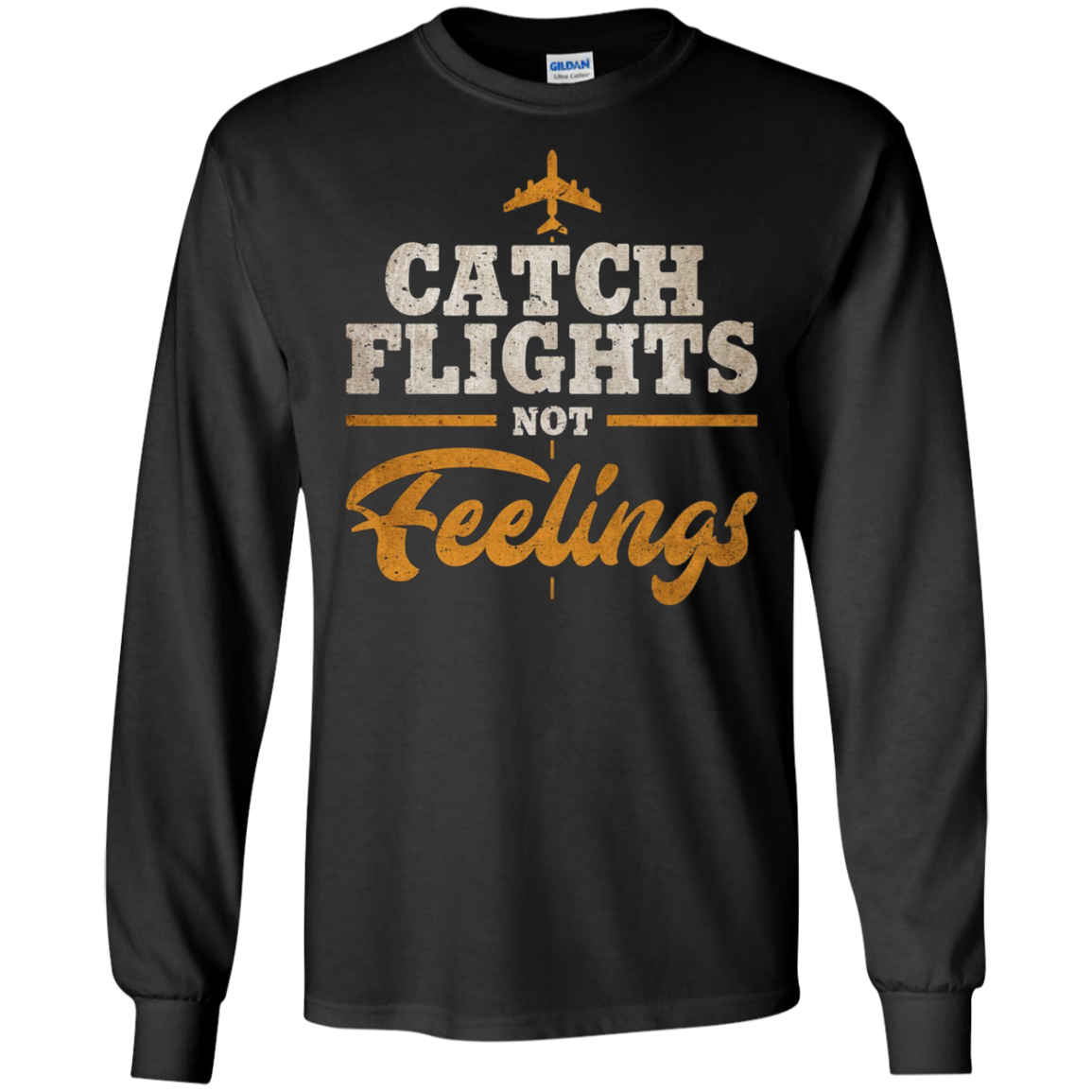 "Catch Flights Not Feelings" Funny Airline Traveler T-shirt