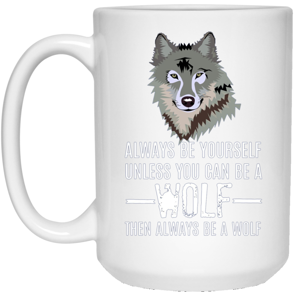 Always Be Yourself Unless You Can Be a Wolf Long Sleeve Tee